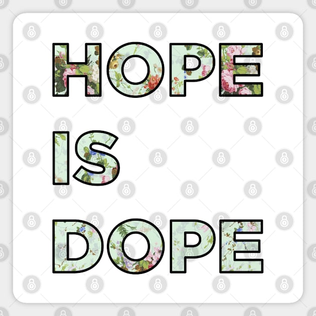 Hope is Dope Magnet by PaperKindness